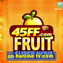 on hanime tv.com